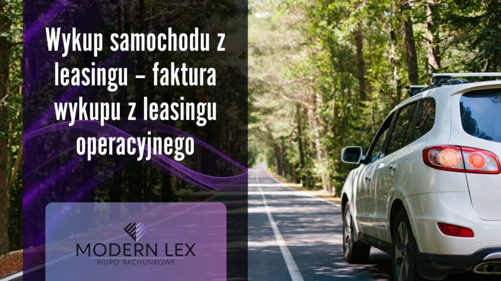 Wykup samochodu z leasingu – faktura z leasingu operacyjnego i auto służbowe