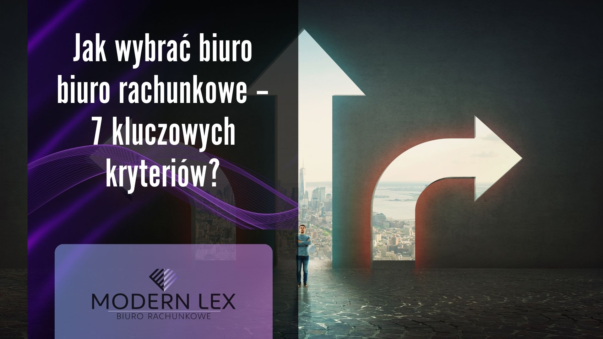 Jak wybrać biuro rachunkowe – 7 kluczowych kryteriów. Modern Lex – poradnik dla przedsiębiorców.