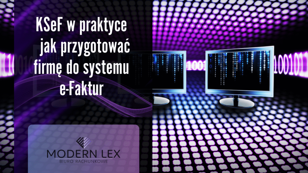 Grafika przedstawiająca temat „KSeF w praktyce – jak przygotować firmę do obowiązkowego systemu e-Faktur”. Artykuł Modern Lex wyjaśnia krok po kroku logowanie do KSeF, nadawanie uprawnień i złożenie pełnomocnictwa ZAW-FA.